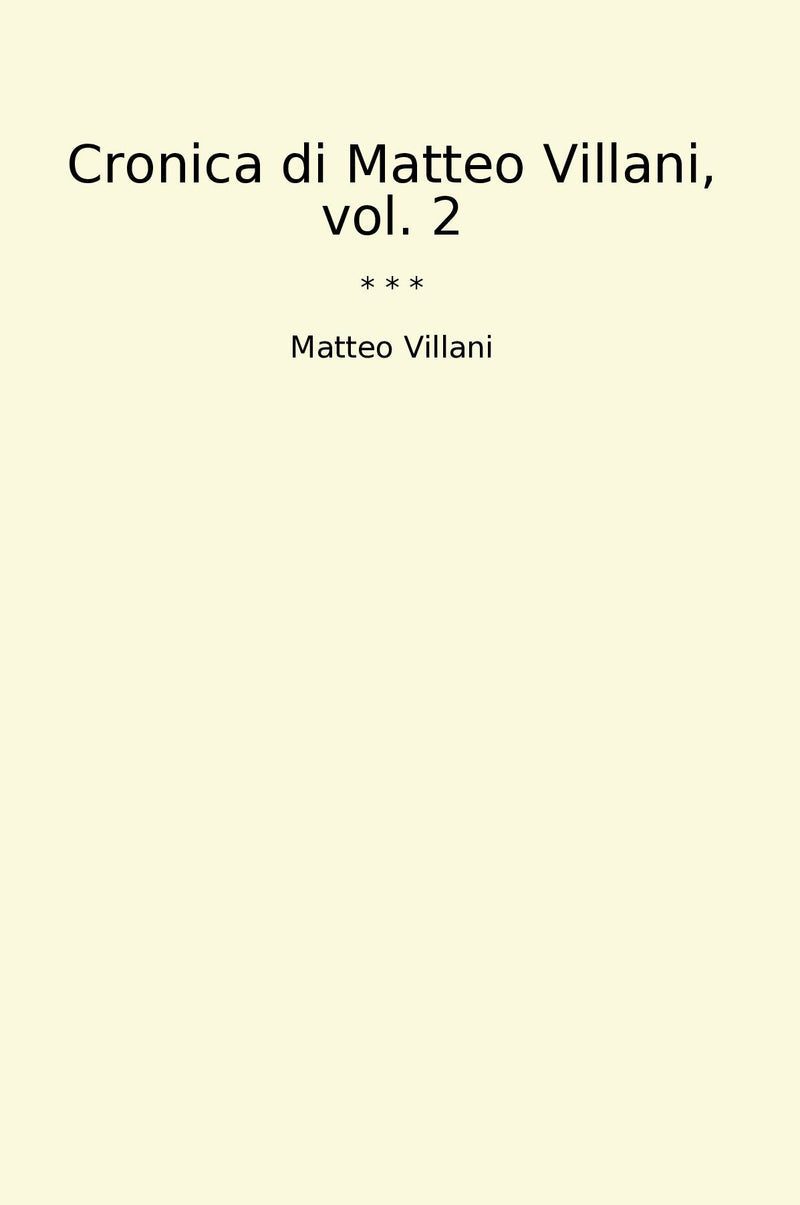 Cronica di Matteo Villani, vol. 2