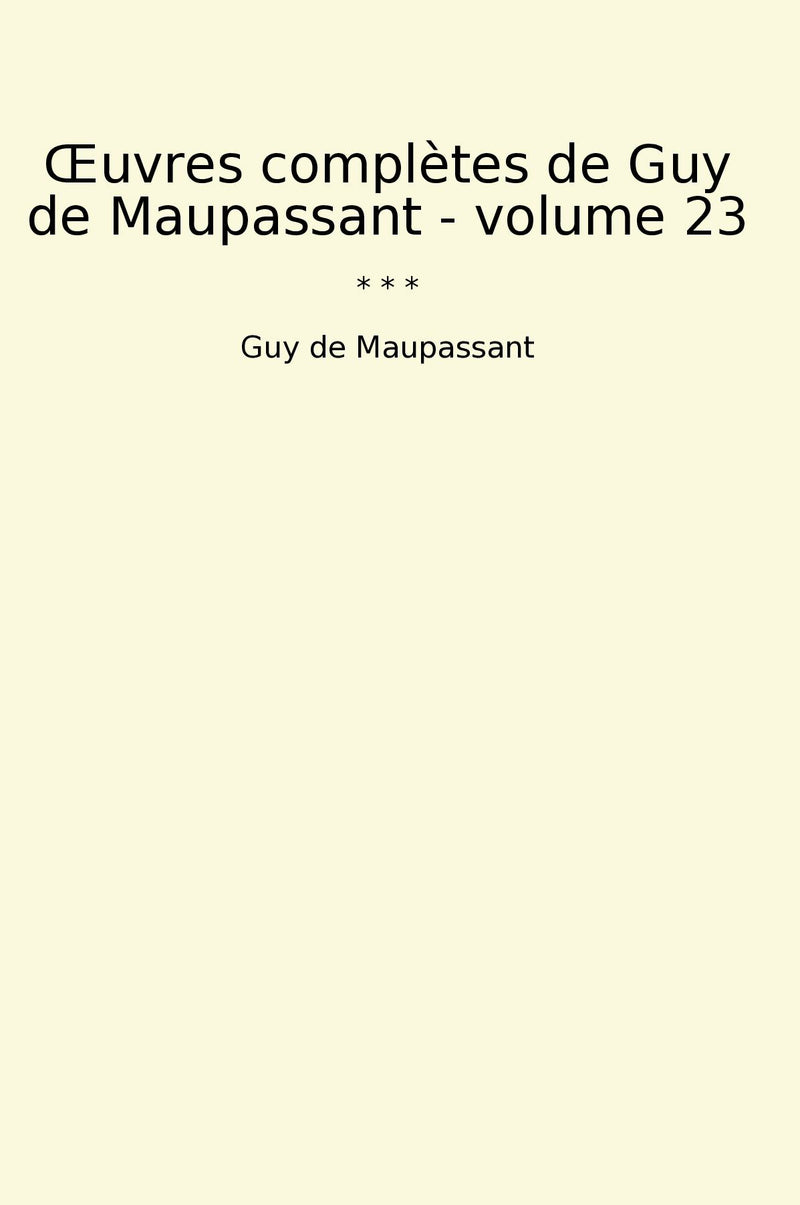 Œuvres complètes de Guy de Maupassant - volume 23