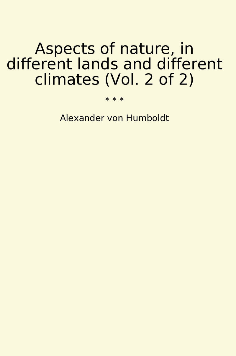 Aspects of nature, in different lands and different climates (Vol. 2 of 2)