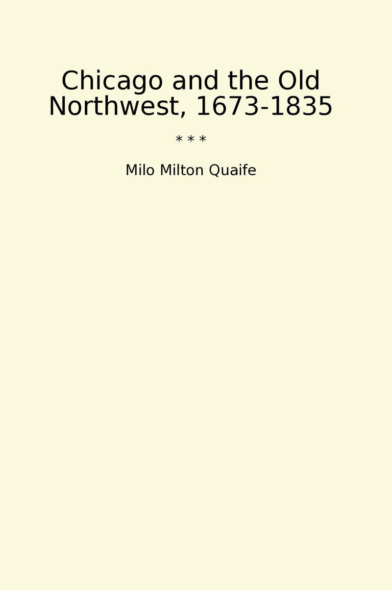 Chicago and the Old Northwest, 1673-1835