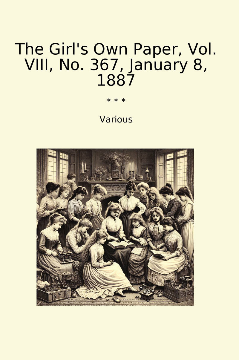 The Girl's Own Paper, Vol. VIII, No. 367, January 8, 1887