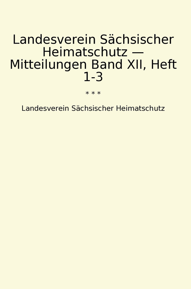 Landesverein Sächsischer Heimatschutz — Mitteilungen Band XII, Heft 1-3