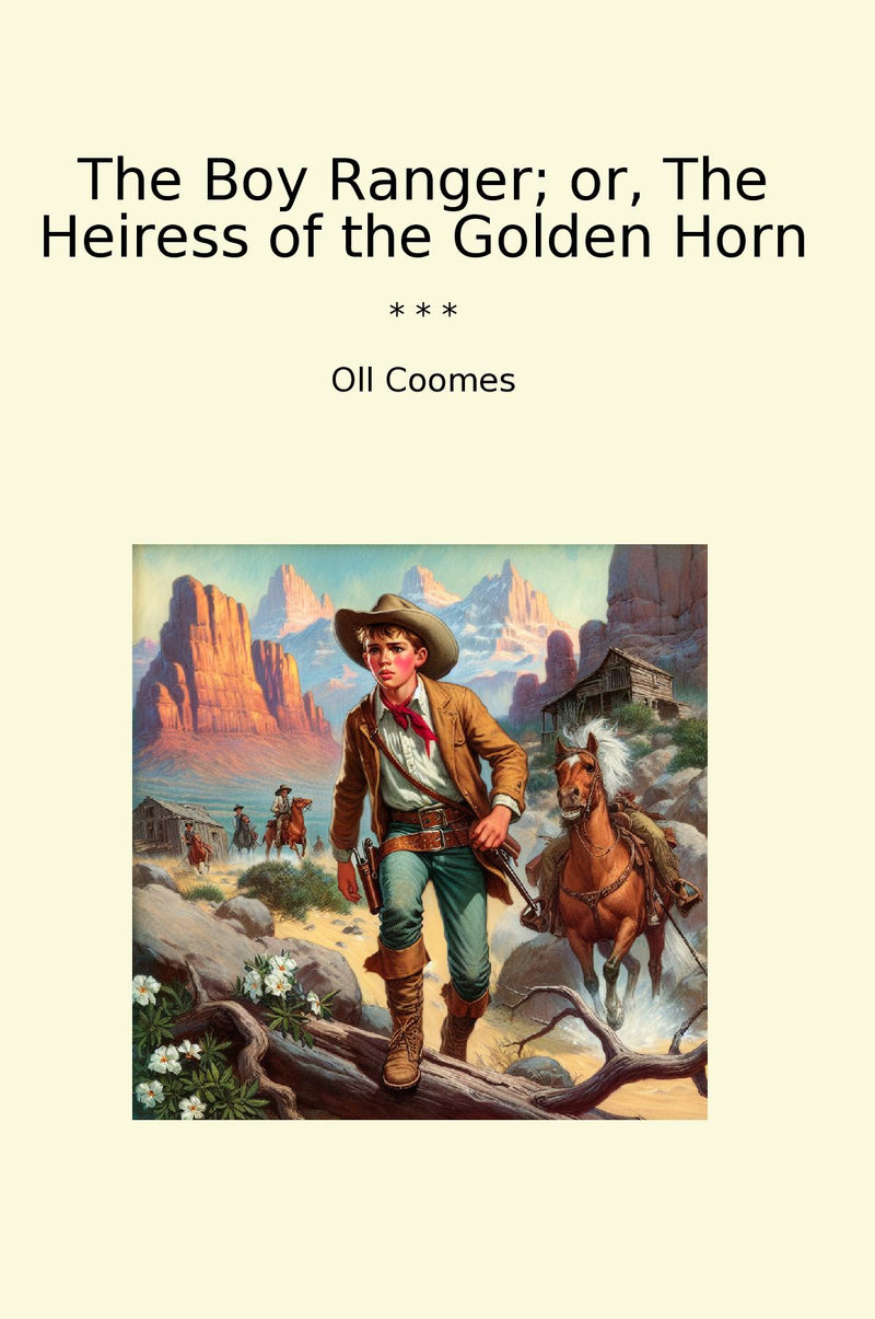 The Boy Ranger; or, The Heiress of the Golden Horn