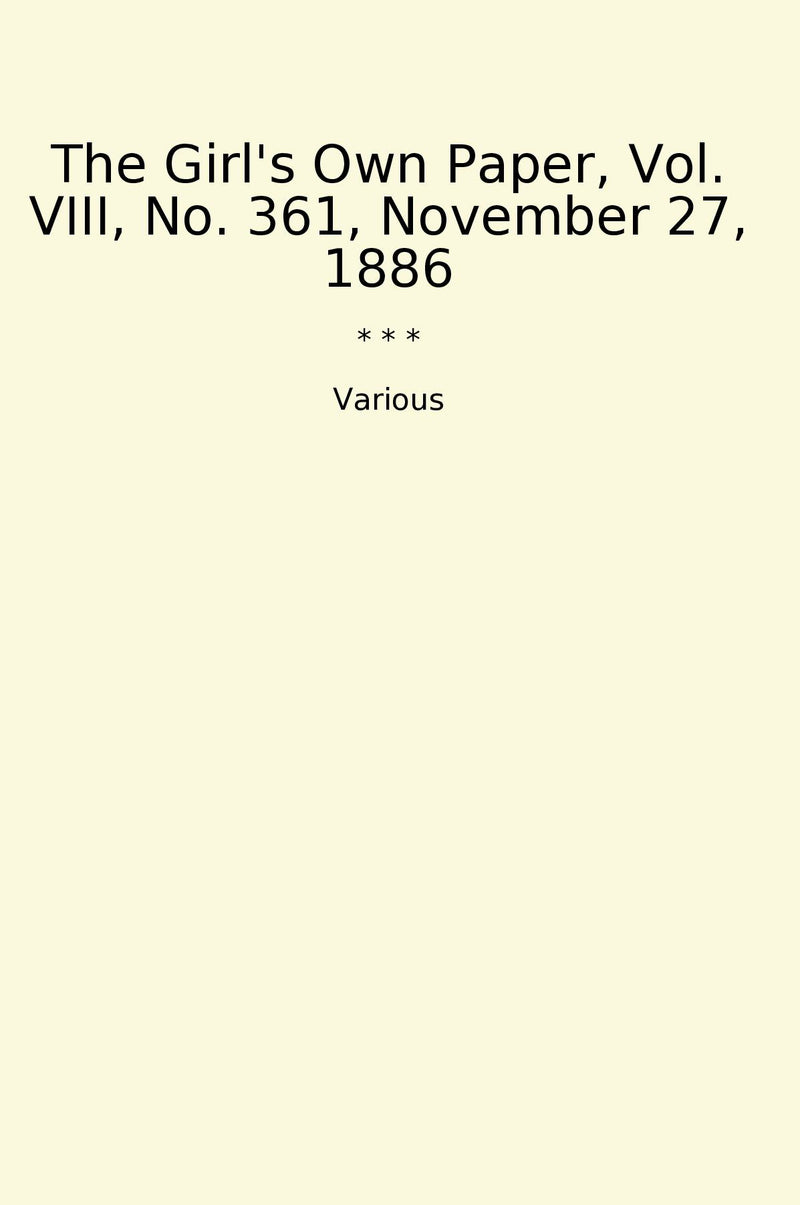 The Girl's Own Paper, Vol. VIII, No. 361, November 27, 1886