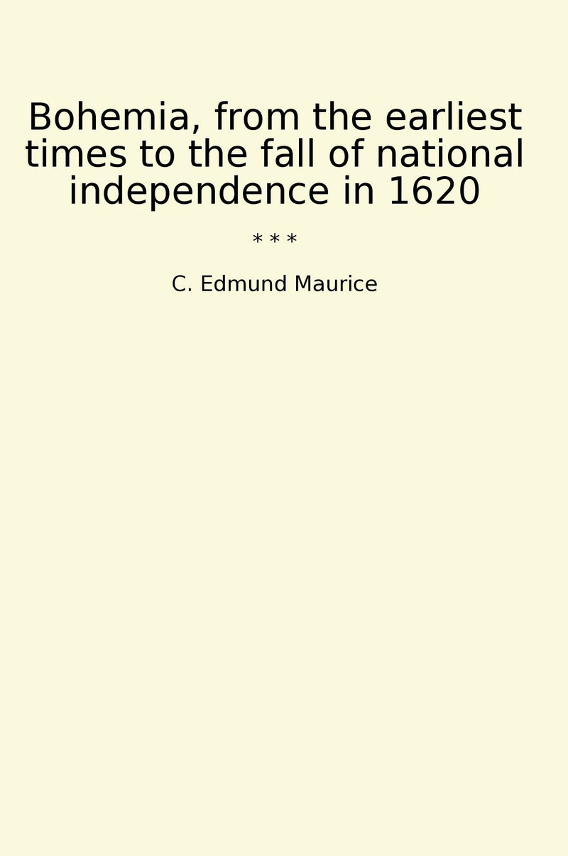 Bohemia, from the earliest times to the fall of national independence in 1620