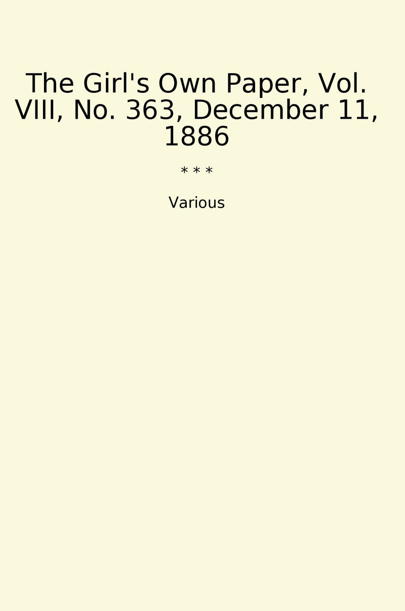 The Girl's Own Paper, Vol. VIII, No. 363, December 11, 1886