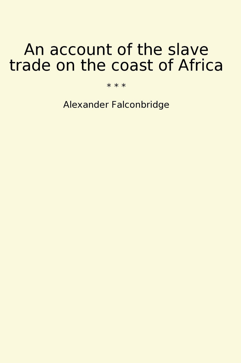 An account of the slave trade on the coast of Africa