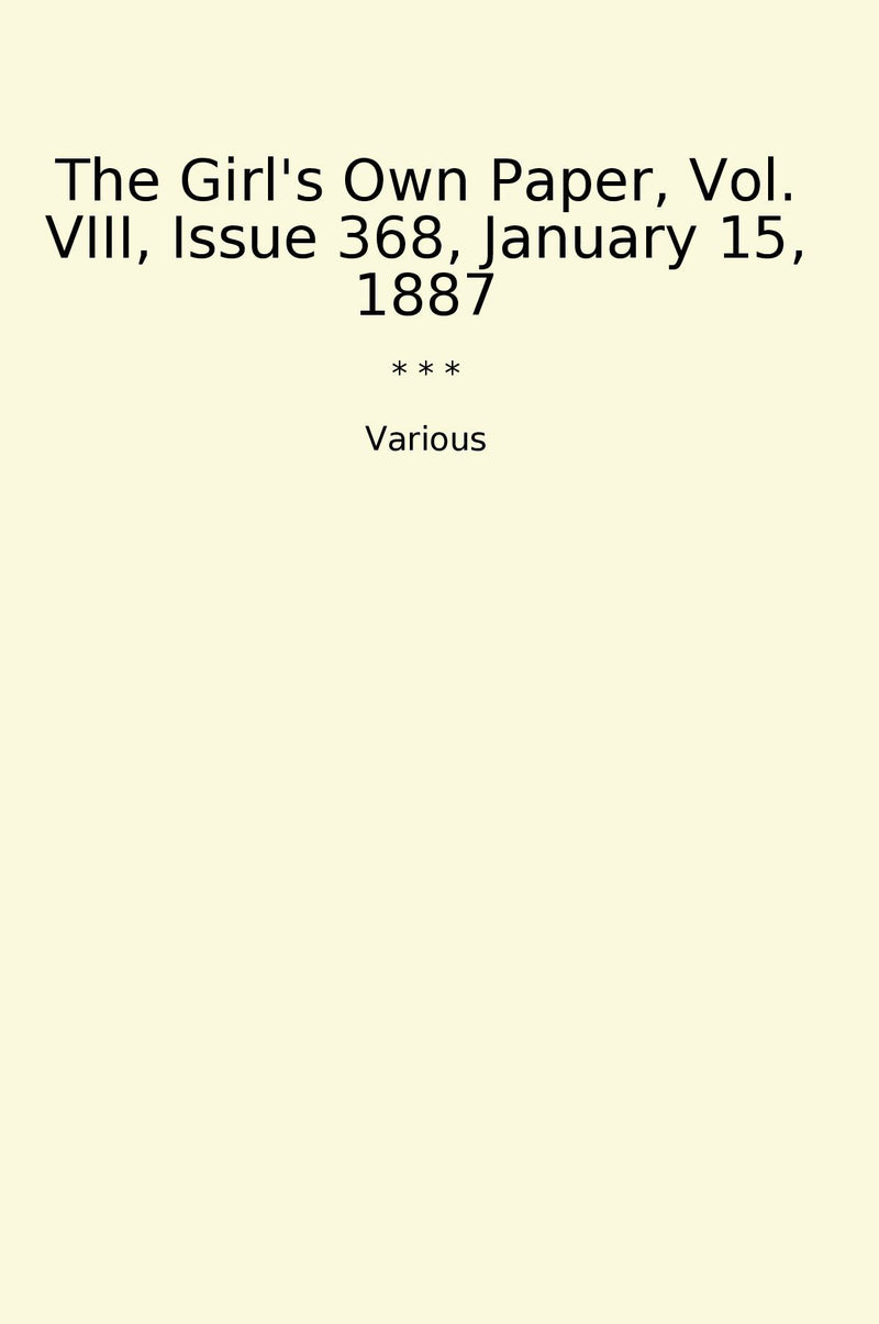 The Girl's Own Paper, Vol. VIII, Issue 368, January 15, 1887