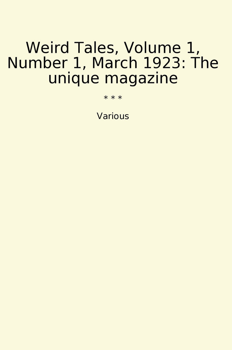 Weird Tales, Volume 1, Number 1, March 1923: The unique magazine