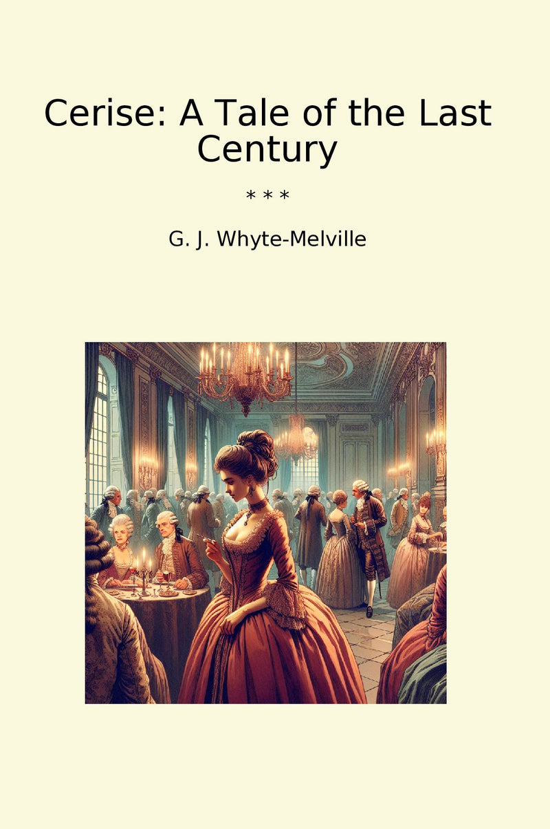 Cerise: A Tale of the Last Century