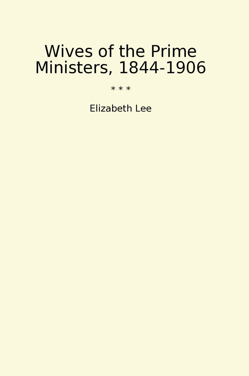 Wives of the Prime Ministers, 1844-1906