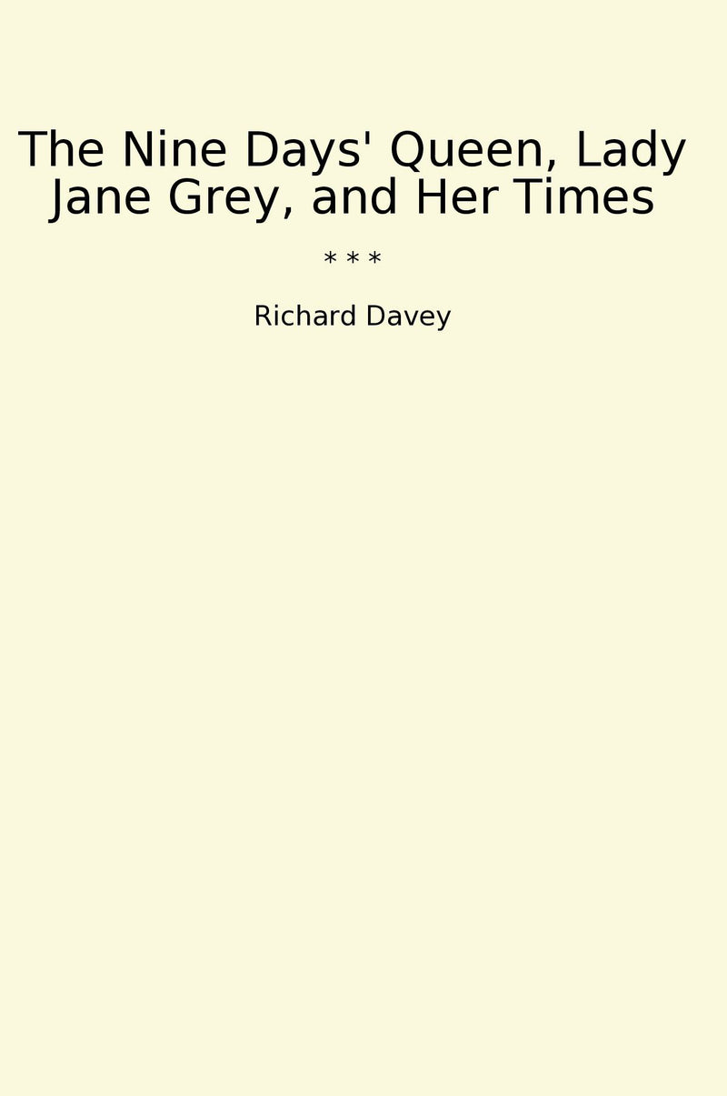 The Nine Days' Queen, Lady Jane Grey, and Her Times