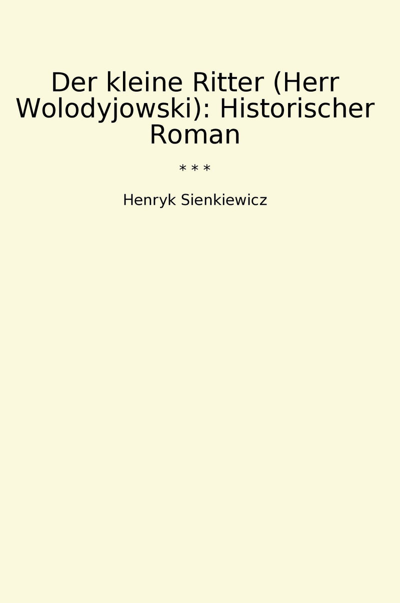 Der kleine Ritter (Herr Wolodyjowski): Historischer Roman