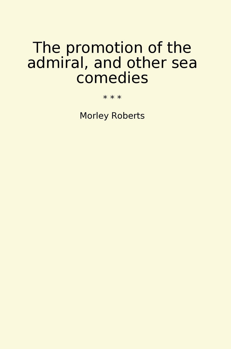 The promotion of the admiral, and other sea comedies