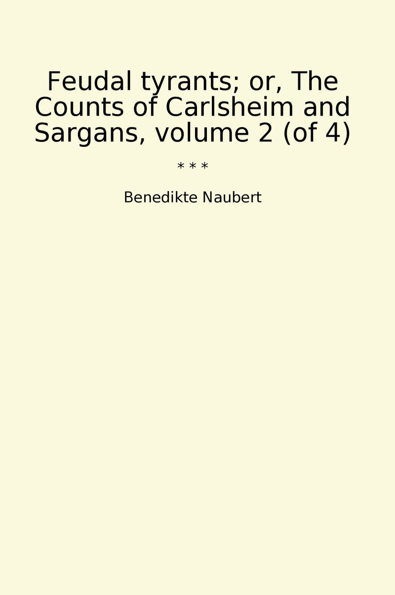 Feudal tyrants; or, The Counts of Carlsheim and Sargans, volume 2 (of 4)