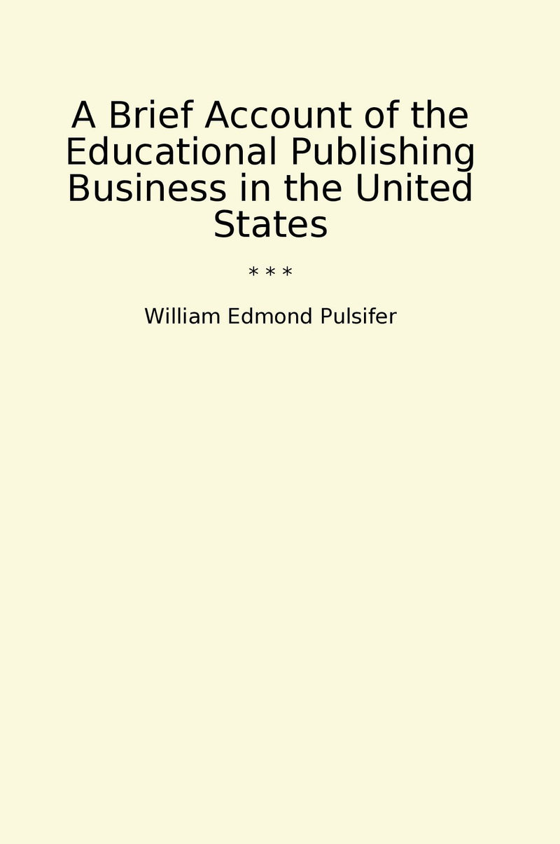 A Brief Account of the Educational Publishing Business in the United States