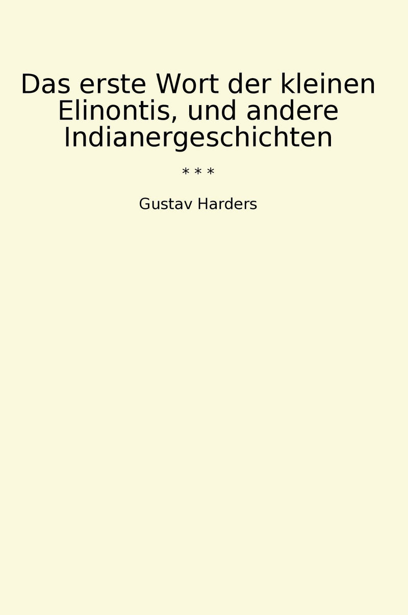 Das erste Wort der kleinen Elinontis, und andere Indianergeschichten