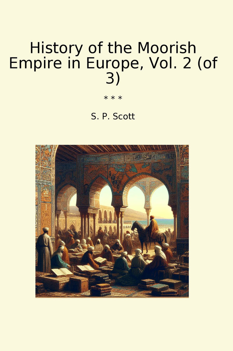 History of the Moorish Empire in Europe, Vol. 2 (of 3)