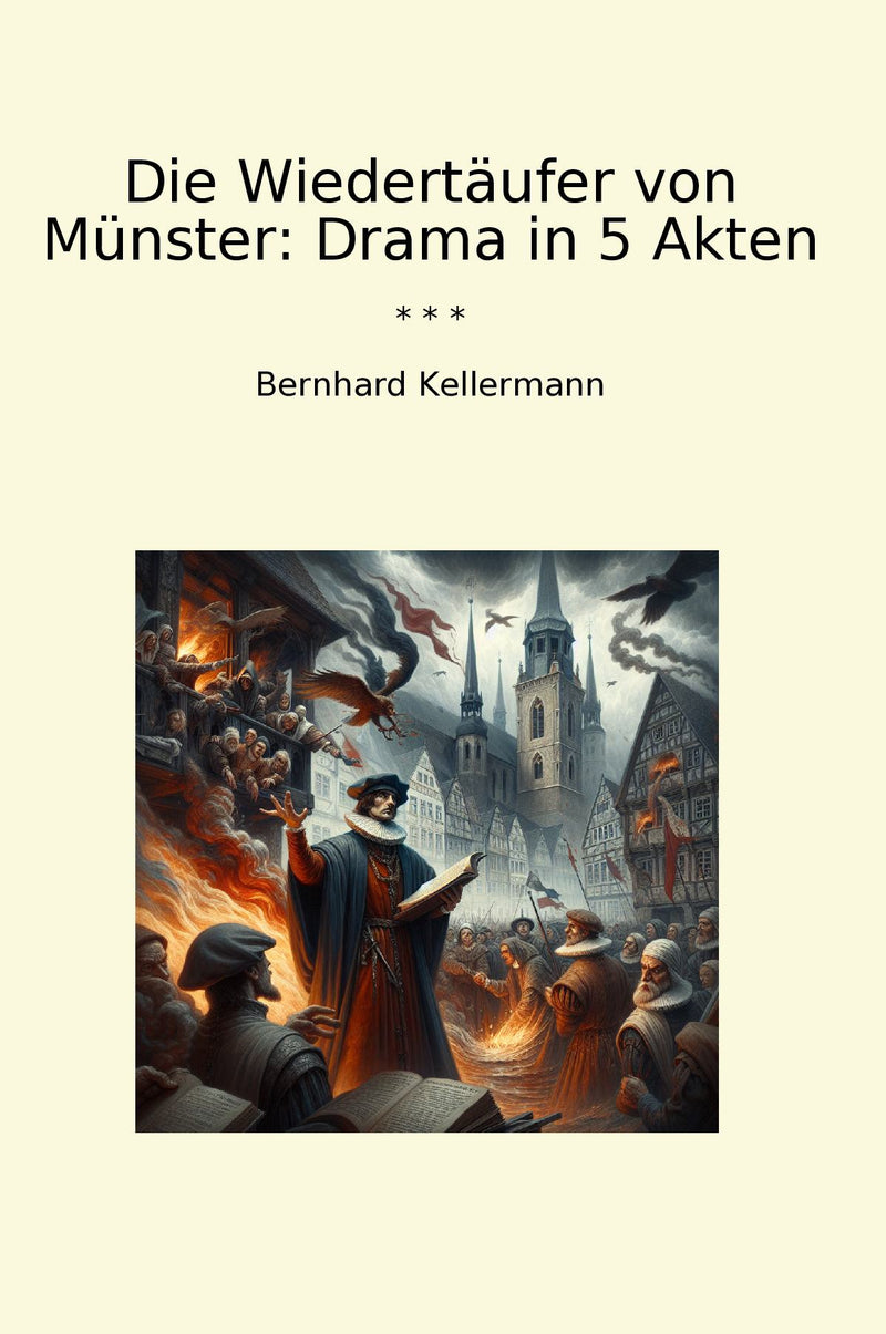 Die Wiedertäufer von Münster: Drama in 5 Akten