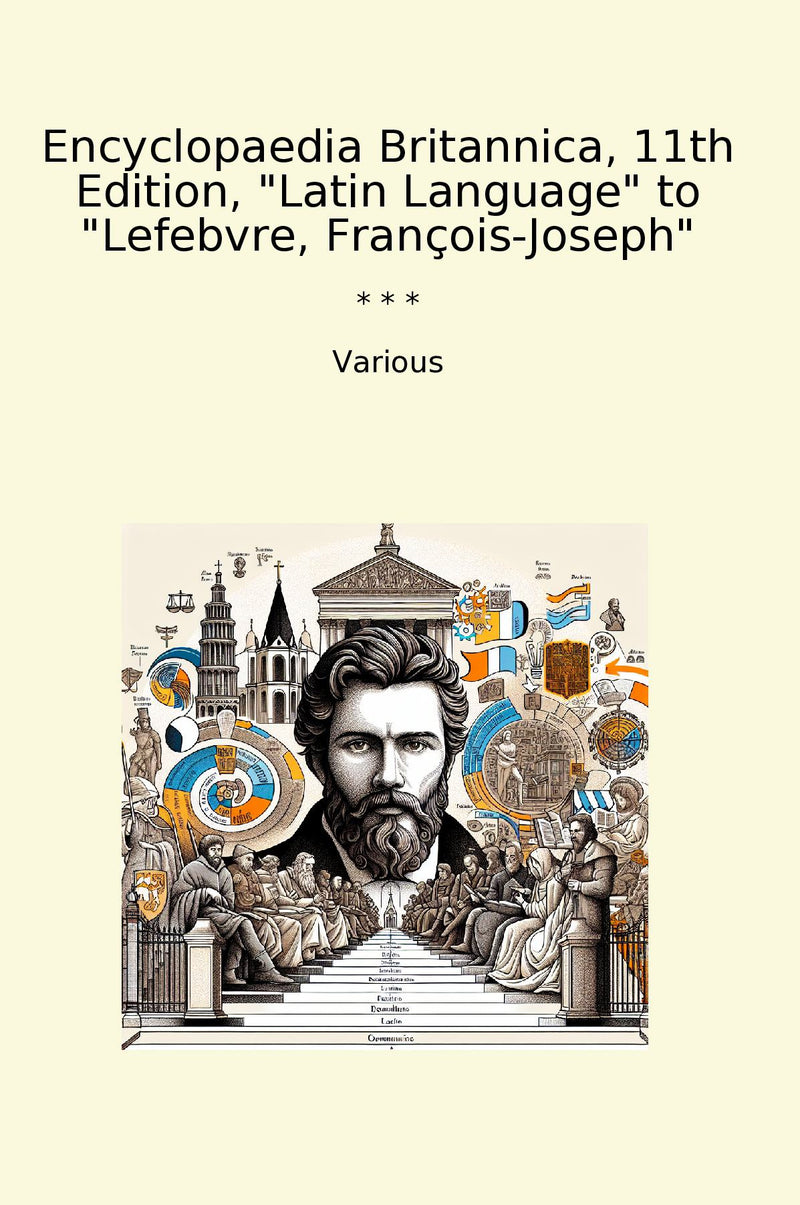 Encyclopaedia Britannica, 11th Edition, "Latin Language" to "Lefebvre, François-Joseph"