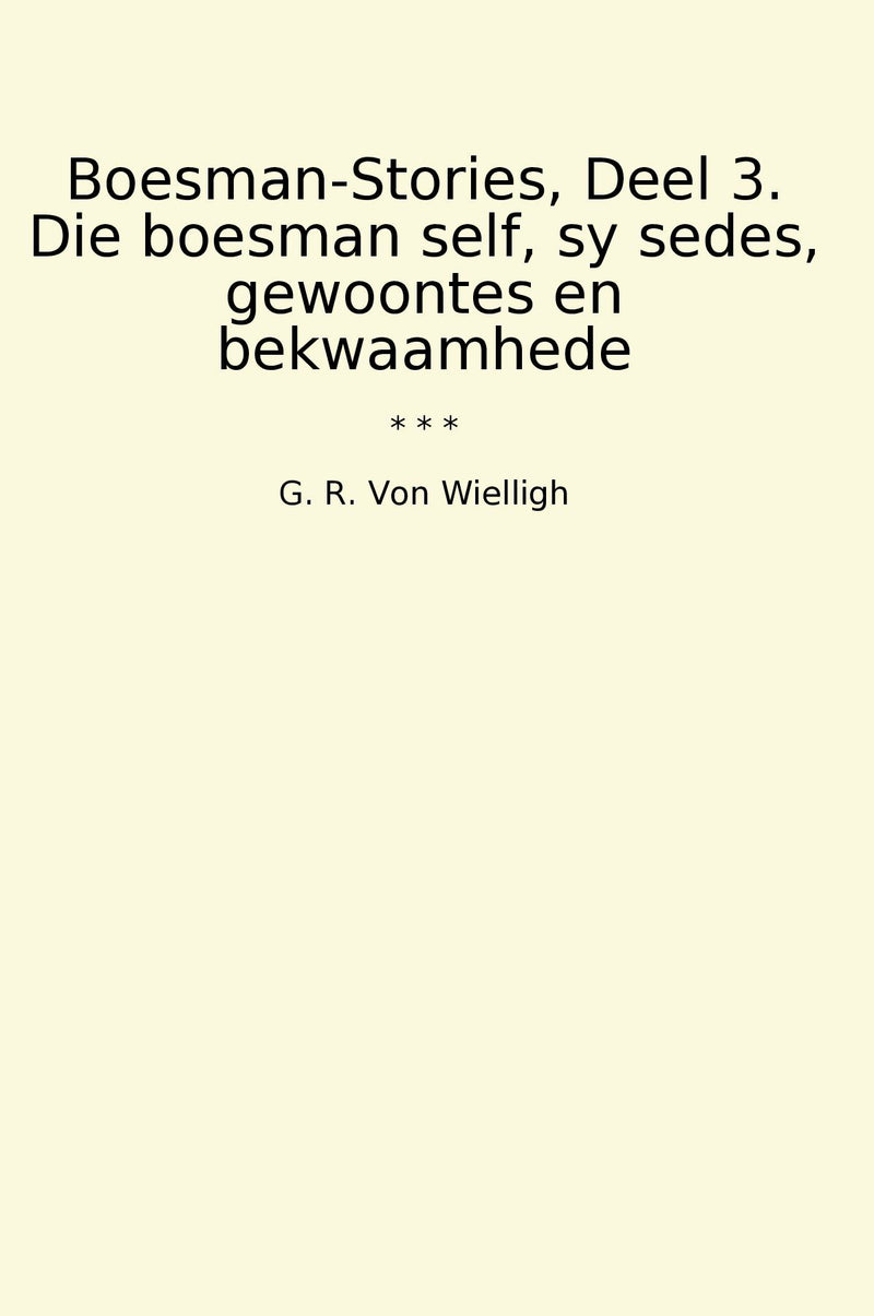 Boesman-Stories, Deel 3. Die boesman self, sy sedes, gewoontes en bekwaamhede