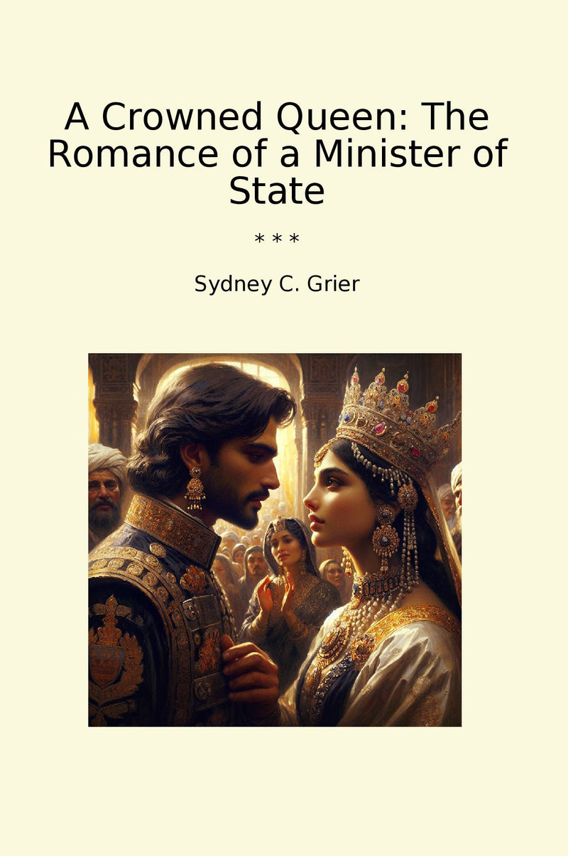 A Crowned Queen: The Romance of a Minister of State