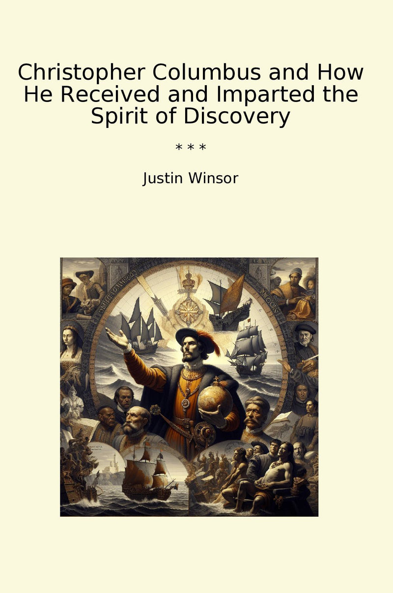 Christopher Columbus and How He Received and Imparted the Spirit of Discovery