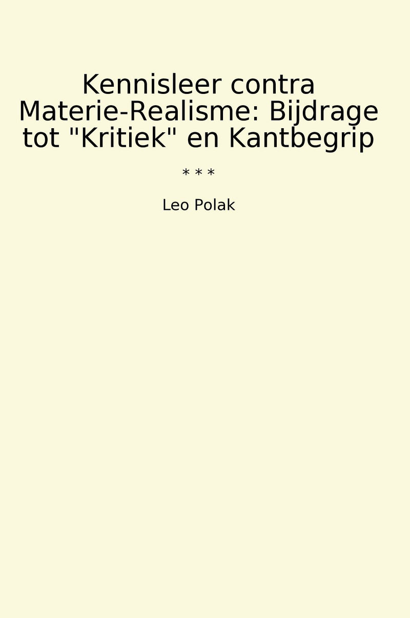 "Kennisleer contra Materie-Realisme: Bijdrage tot "Kritiek" en Kantbegrip"