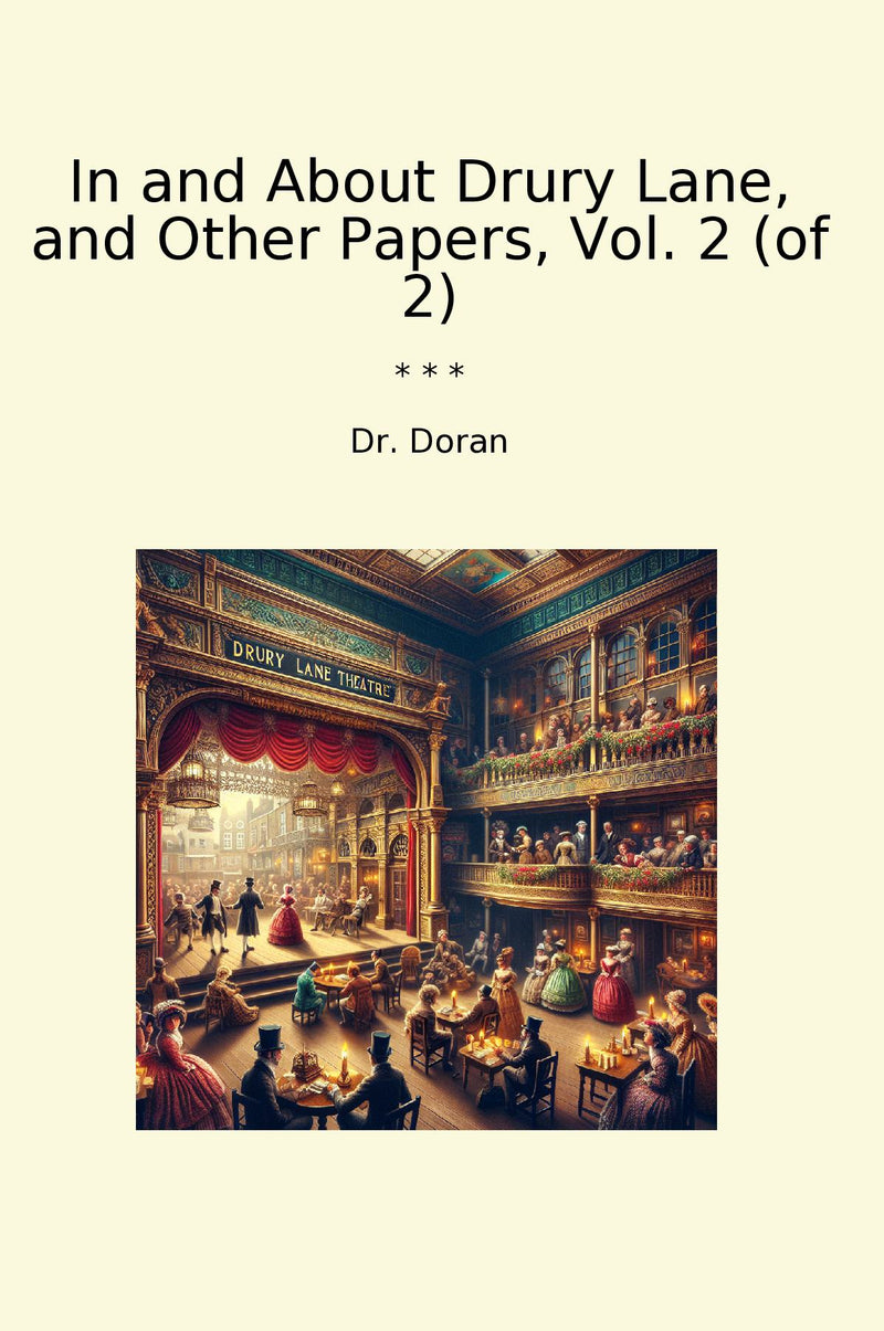 In and About Drury Lane, and Other Papers, Vol. 2 (of 2)