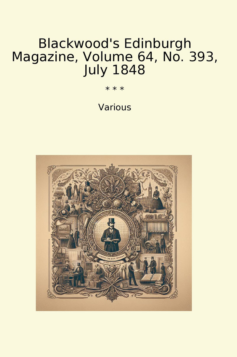 Blackwood's Edinburgh Magazine, Volume 64, No. 393, July 1848