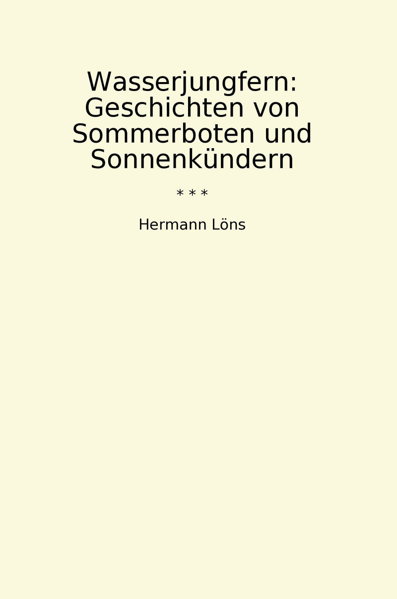 Wasserjungfern: Geschichten von Sommerboten und Sonnenkündern