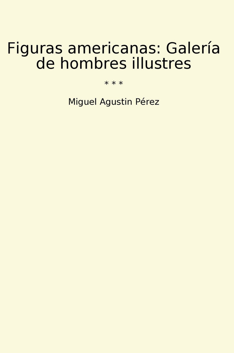 Figuras americanas: Galería de hombres illustres