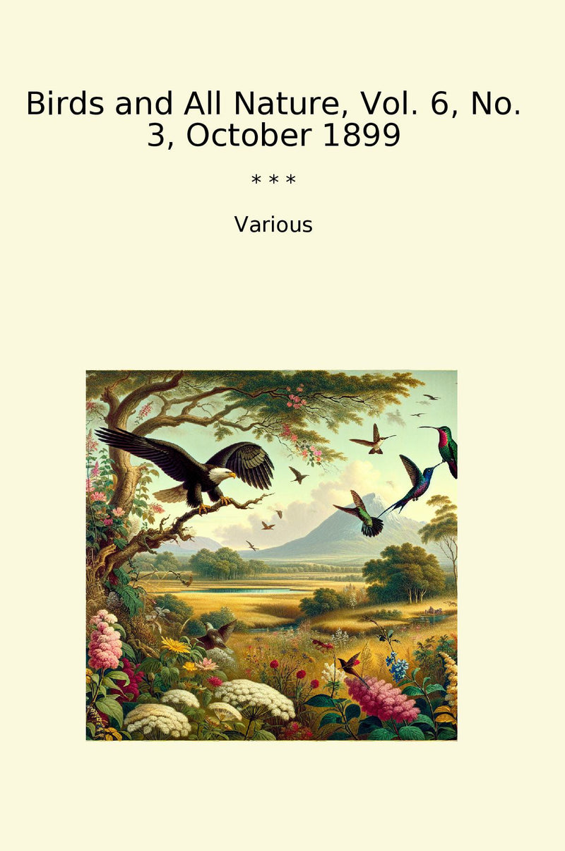 Birds and All Nature, Vol. 6, No. 3, October 1899