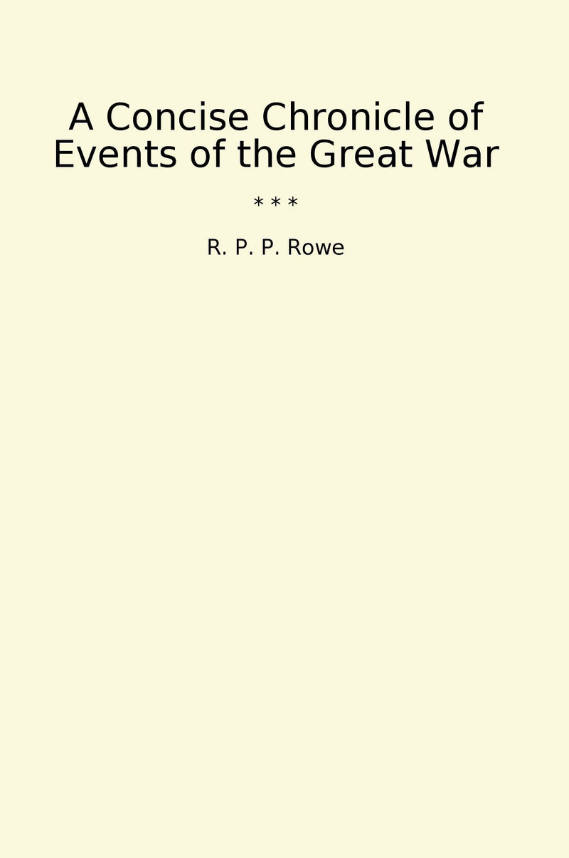 A Concise Chronicle of Events of the Great War