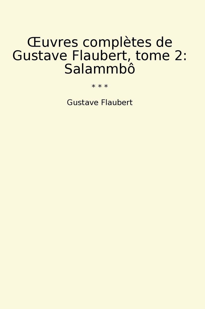 Œuvres complètes de Gustave Flaubert, tome 2: Salammbô