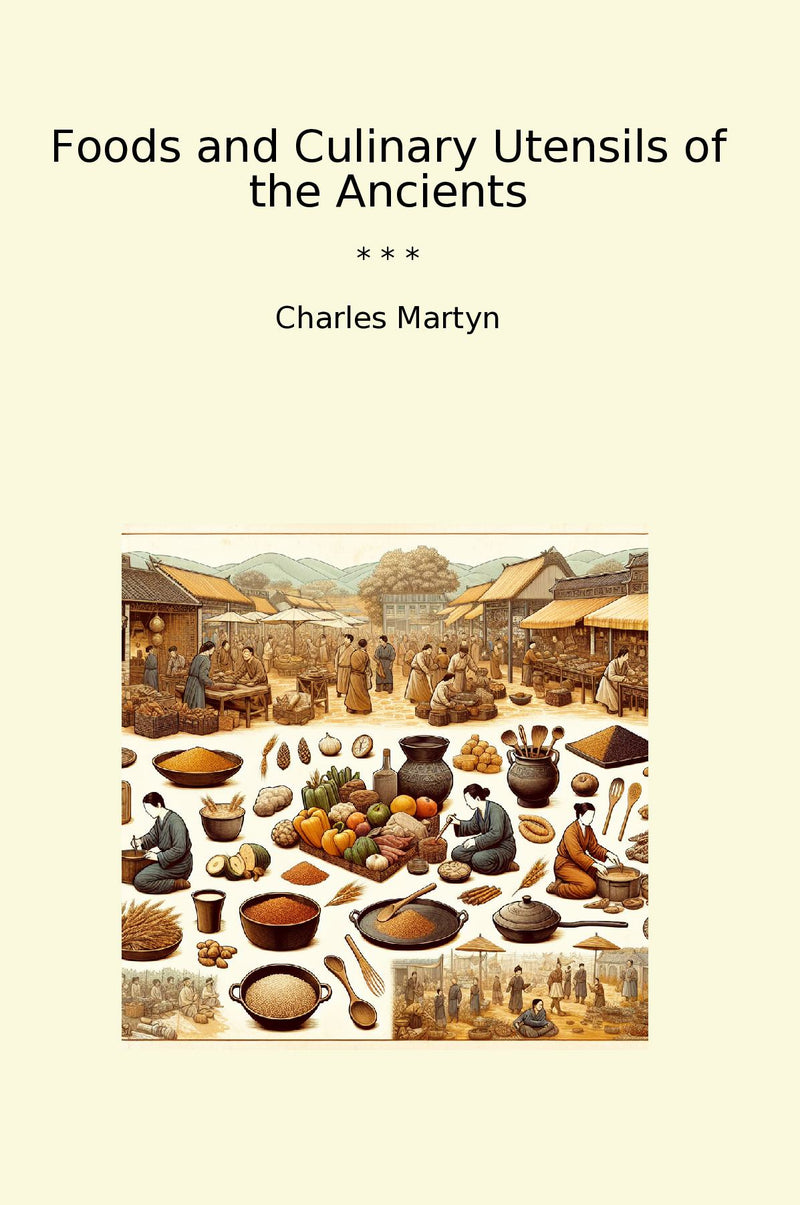 Foods and Culinary Utensils of the Ancients