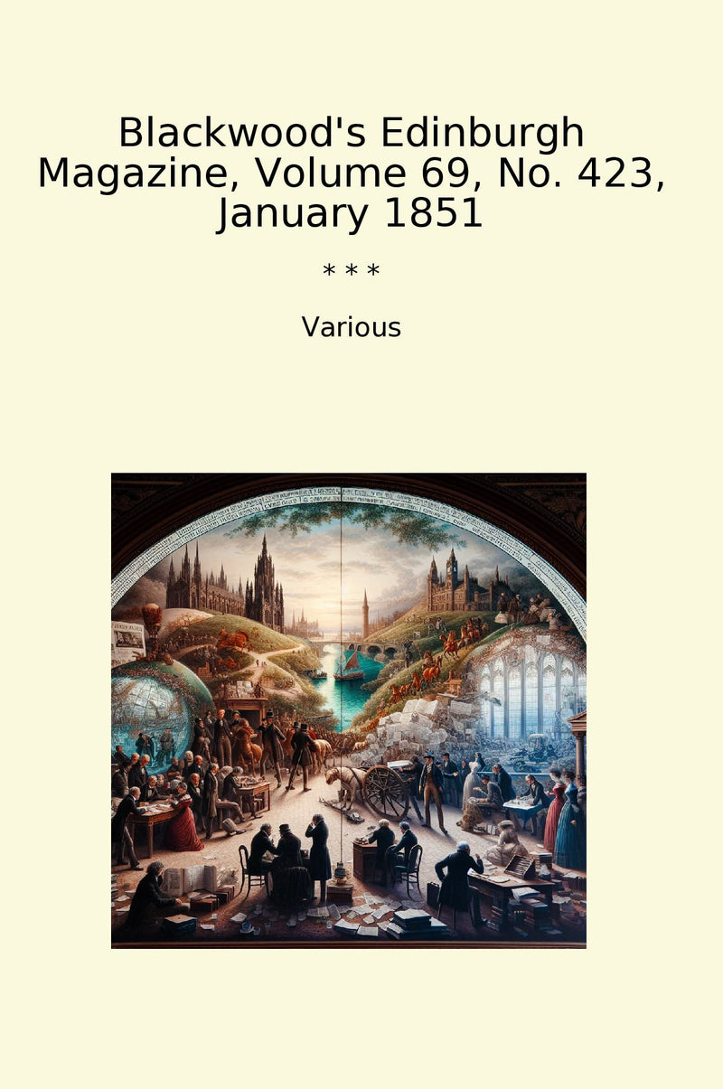 Blackwood's Edinburgh Magazine, Volume 69, No. 423, January 1851