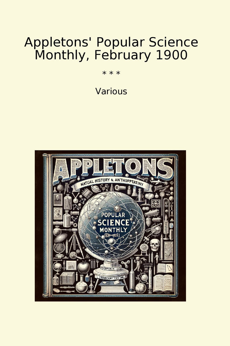 Appletons' Popular Science Monthly, February 1900