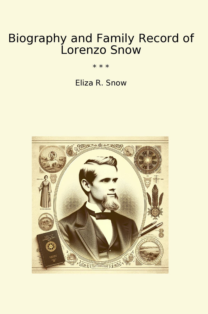 Biography and Family Record of Lorenzo Snow