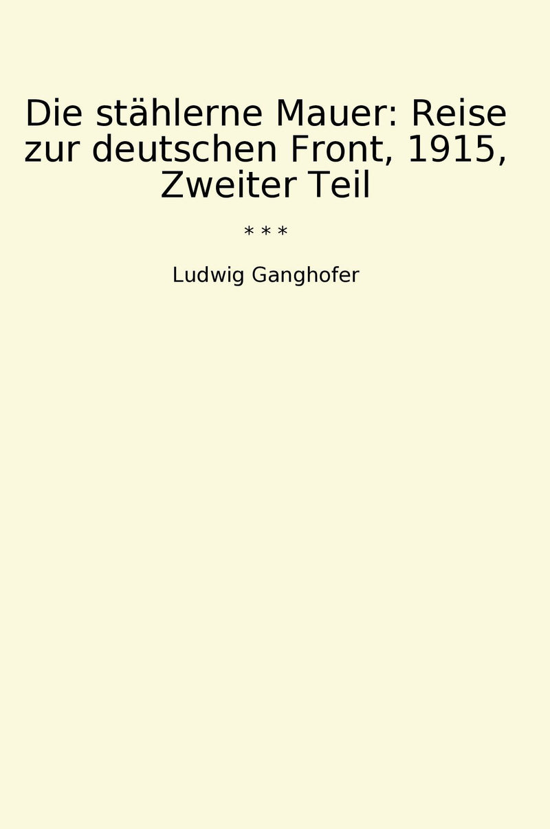 Die stählerne Mauer: Reise zur deutschen Front, 1915, Zweiter Teil