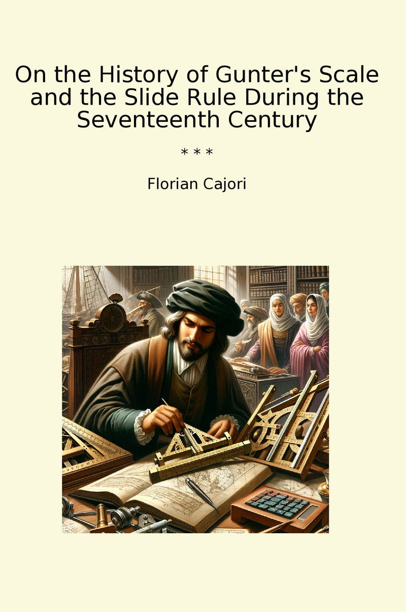 On the History of Gunter's Scale and the Slide Rule During the Seventeenth Century