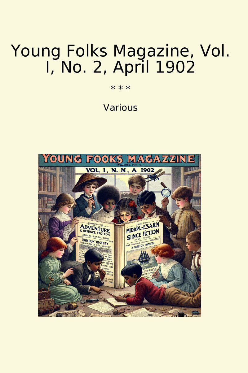 Young Folks Magazine, Vol. I, No. 2, April 1902