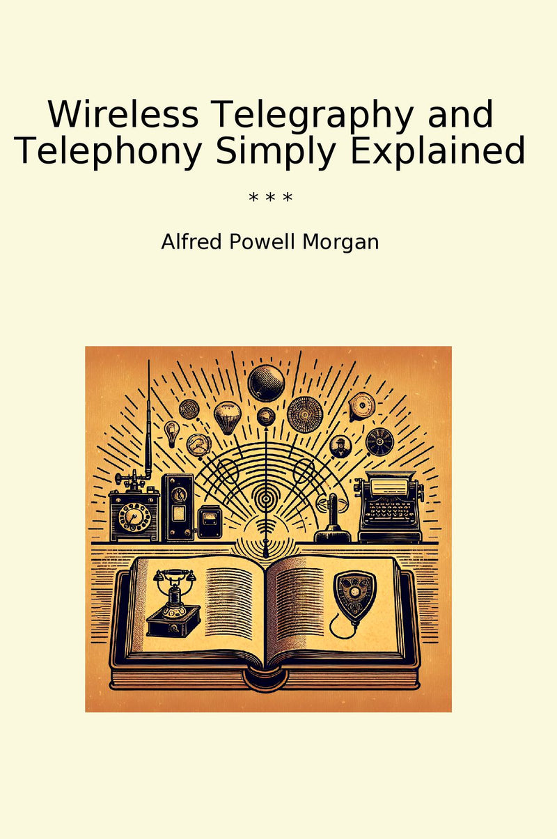 Wireless Telegraphy and Telephony Simply Explained