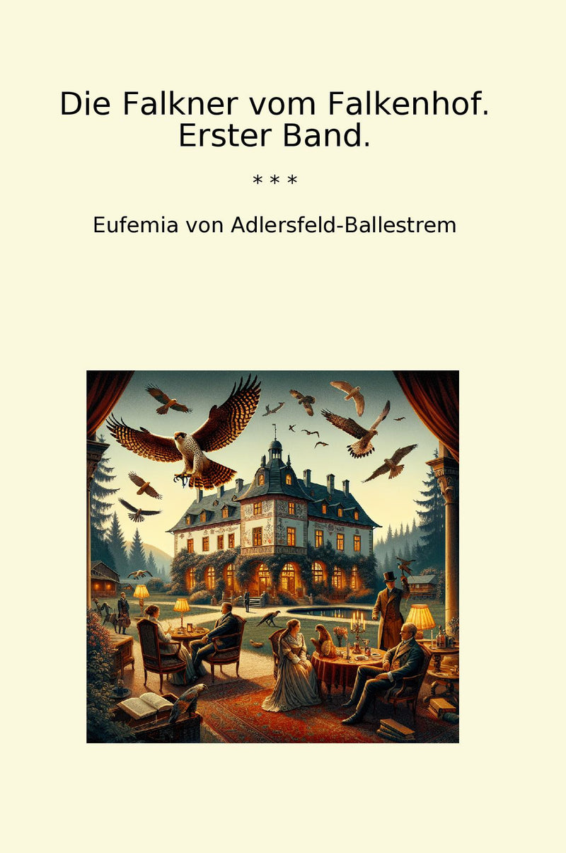 Die Falkner vom Falkenhof. Erster Band.