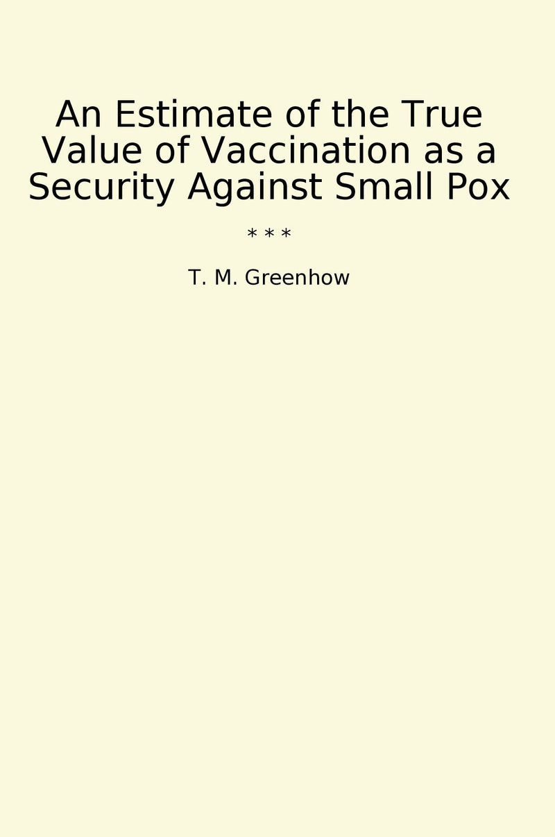 An Estimate of the True Value of Vaccination as a Security Against Small Pox