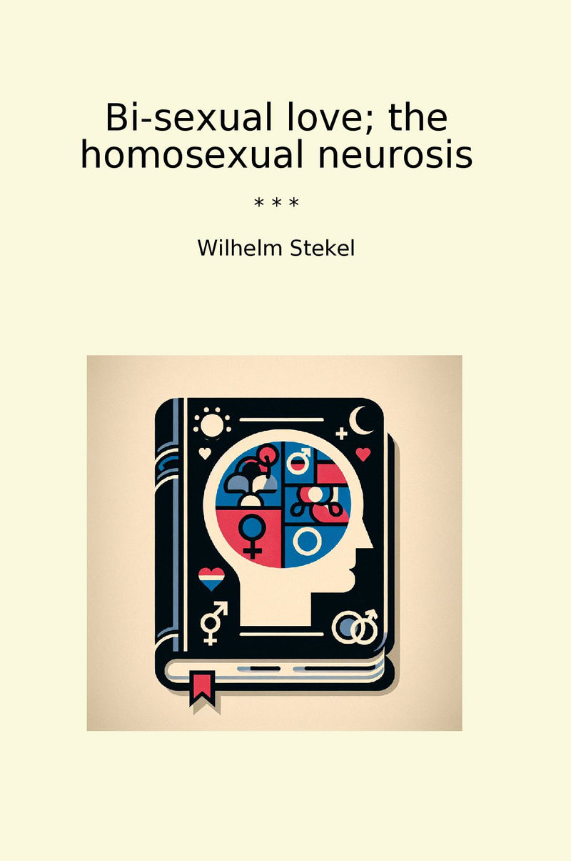 Bi-sexual love; the homosexual neurosis