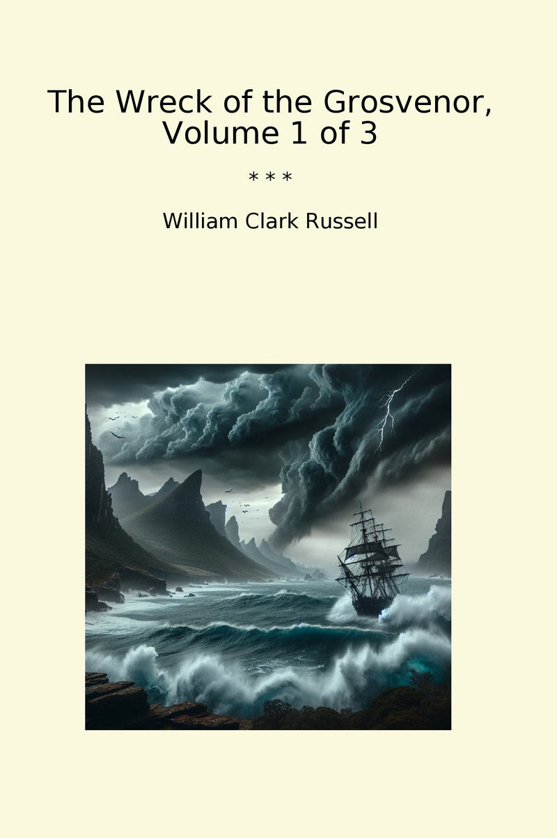 The Wreck of the Grosvenor, Volume 1 of 3