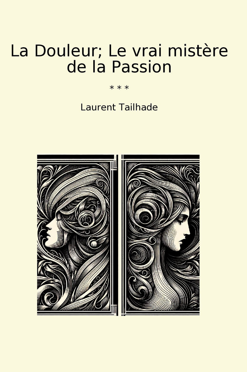 La Douleur; Le vrai mistère de la Passion