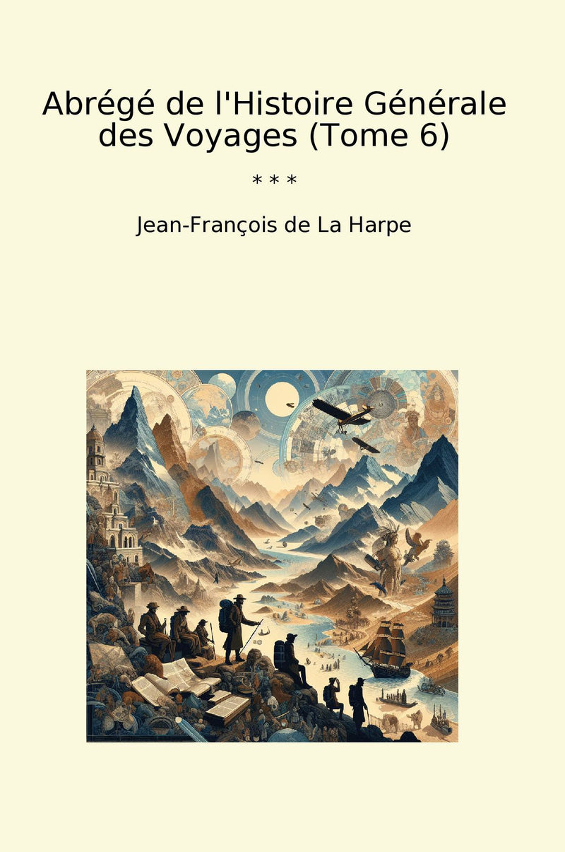 Abrégé de l'Histoire Générale des Voyages (Tome 6)