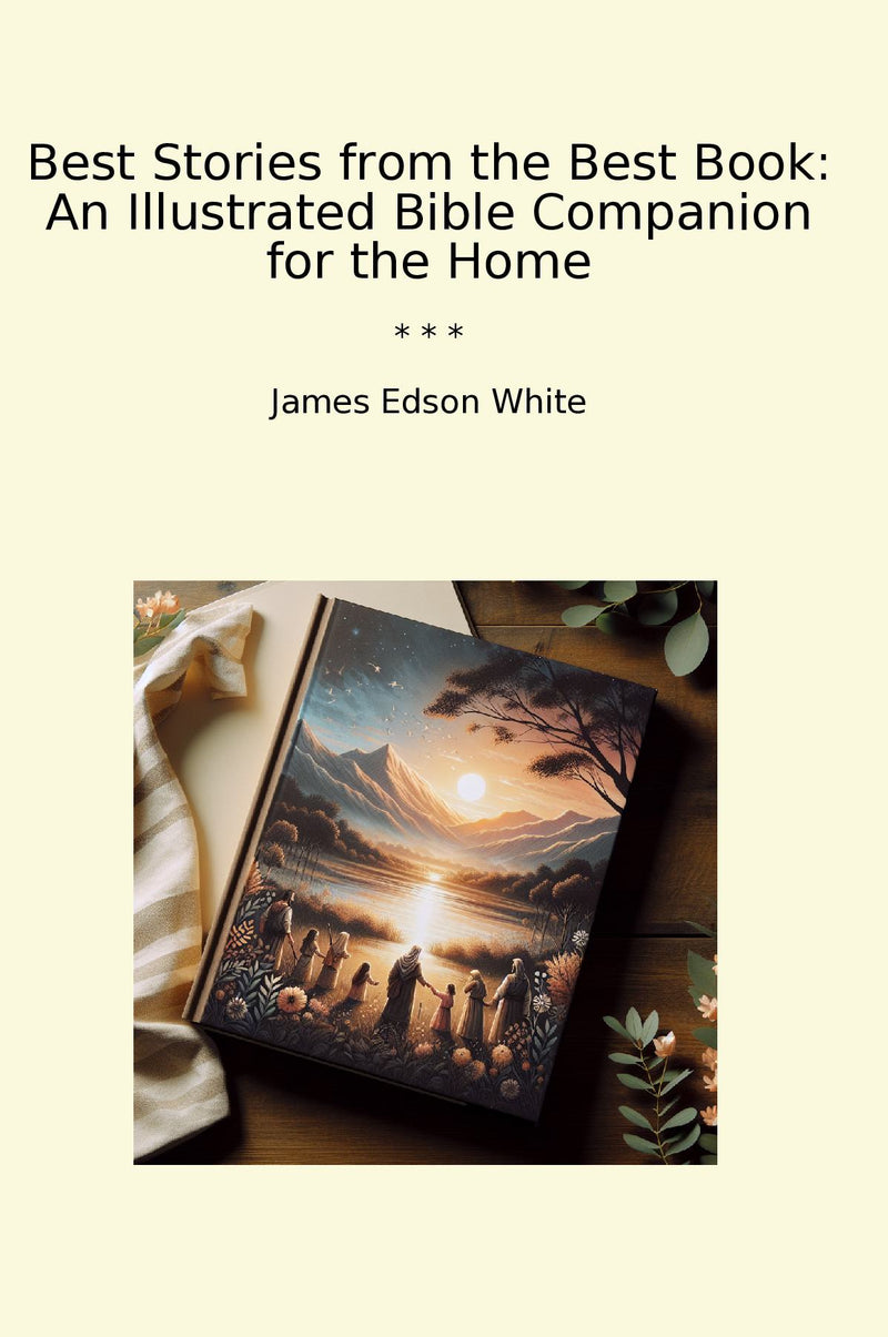 Best Stories from the Best Book: An Illustrated Bible Companion for the Home